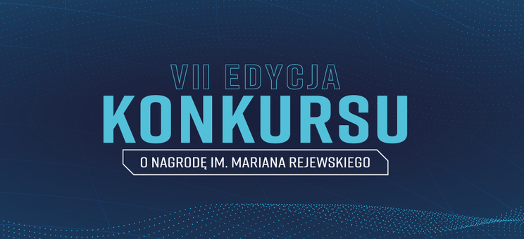 Grafika promująca konkurs "VII EDYCJA KONKURSU O NAGRODĘ IM. MARIANA REJEWSKIEGO"